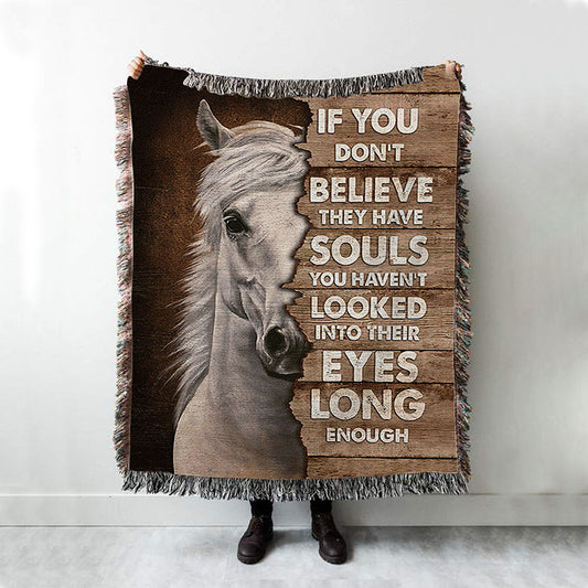 Horse If You Don't Believe They Have Soul Woven Throw Blanket - Christian Woven Blanket Prints - Bible Verse Woven Blanket Art