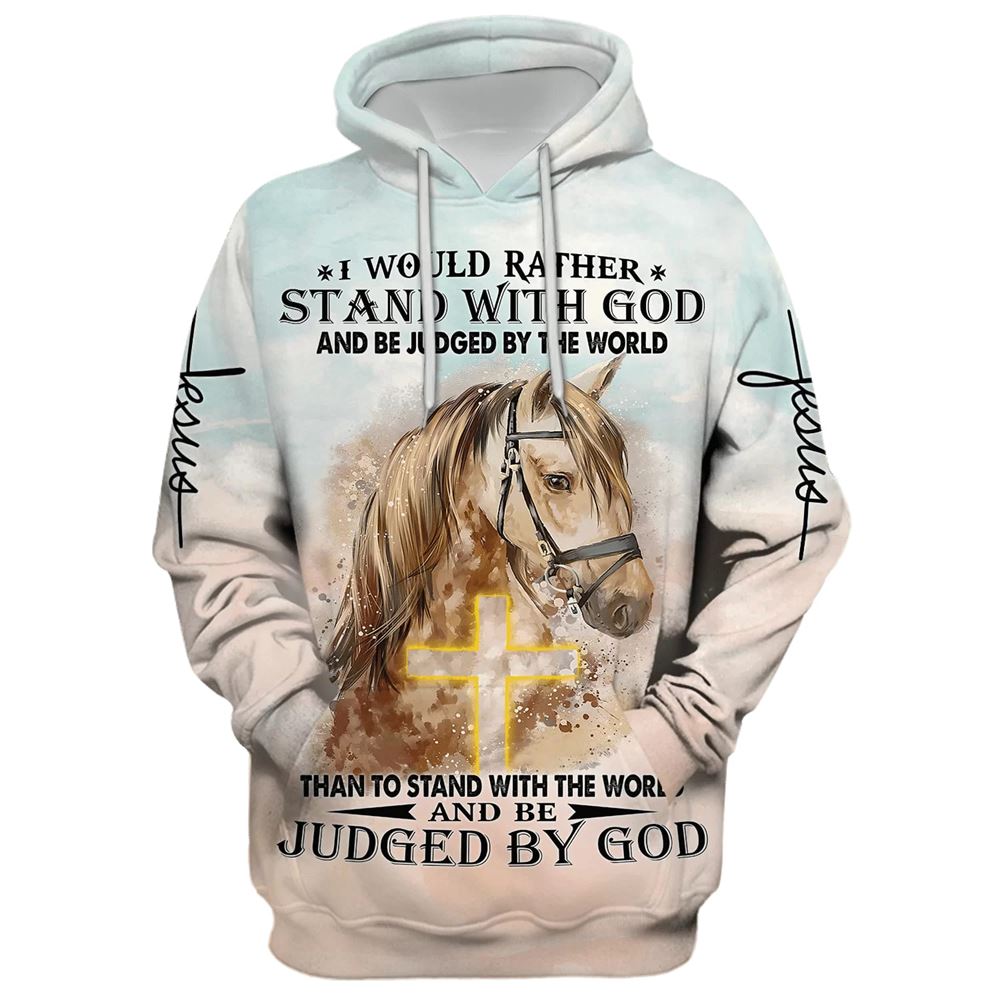 Horse Stand With God Judged By God Hoodie For Men & Women, God 3D Printed Hoodie, Christian Apparel Hoodies