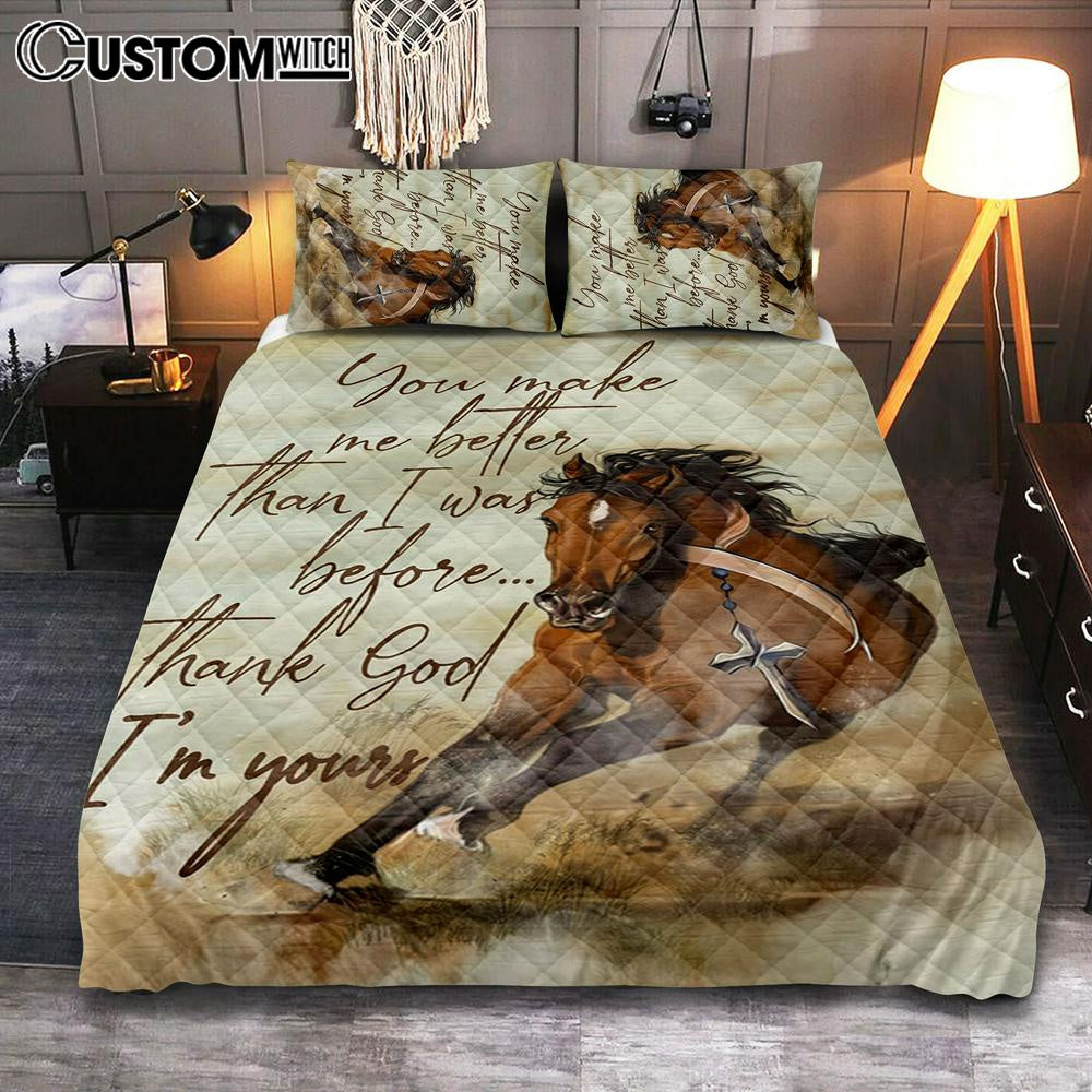 Horse, You Make Me Better Than I Was Before, Thank God I'm Your Quilt Bedding Set Poster