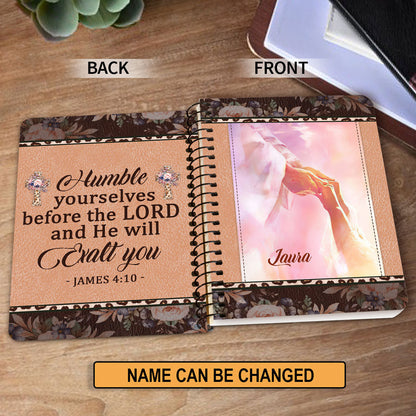 Humble Yourselves Before The Lord And He Will Exalt You Personalized Spiral Notebook, Scripture Gifts For Christian