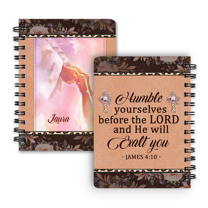 Humble Yourselves Before The Lord And He Will Exalt You Personalized Spiral Notebook, Scripture Gifts For Christian