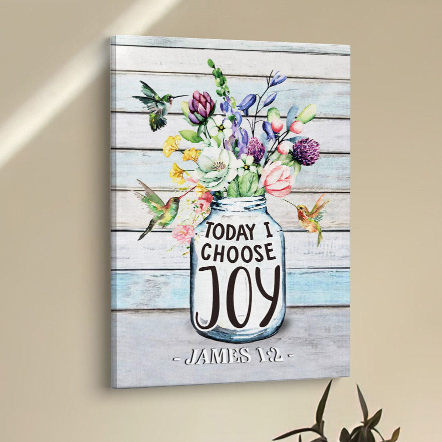Hummingbird Flowers Today I Choose Joy Canvas Prints - Bible Verse Wall Decor - Scripture Wall Art