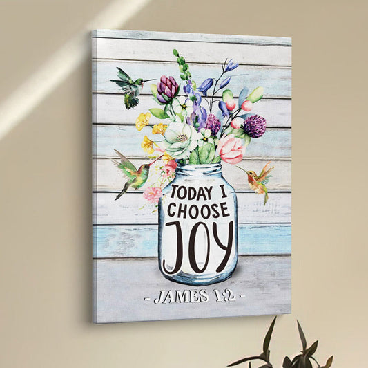 Hummingbird Flowers Today I Choose Joy Canvas Prints - Bible Verse Wall Decor - Scripture Wall Art