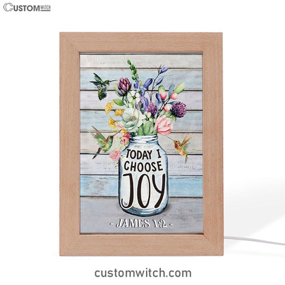 Hummingbird Flowers Today I Choose Joy Frame Lamp Prints - Bible Verse Decor - Scripture Art