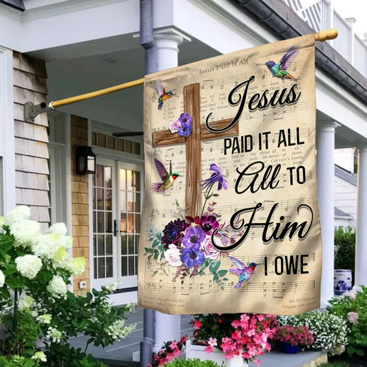 Hummingbird House Flags Jesus Paid It All All To Him I Owe House Flags, Christian Flag, Scripture Flag, Garden Banner