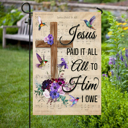 Hummingbird House Flags Jesus Paid It All All To Him I Owe House Flags, Christian Flag, Scripture Flag, Garden Banner