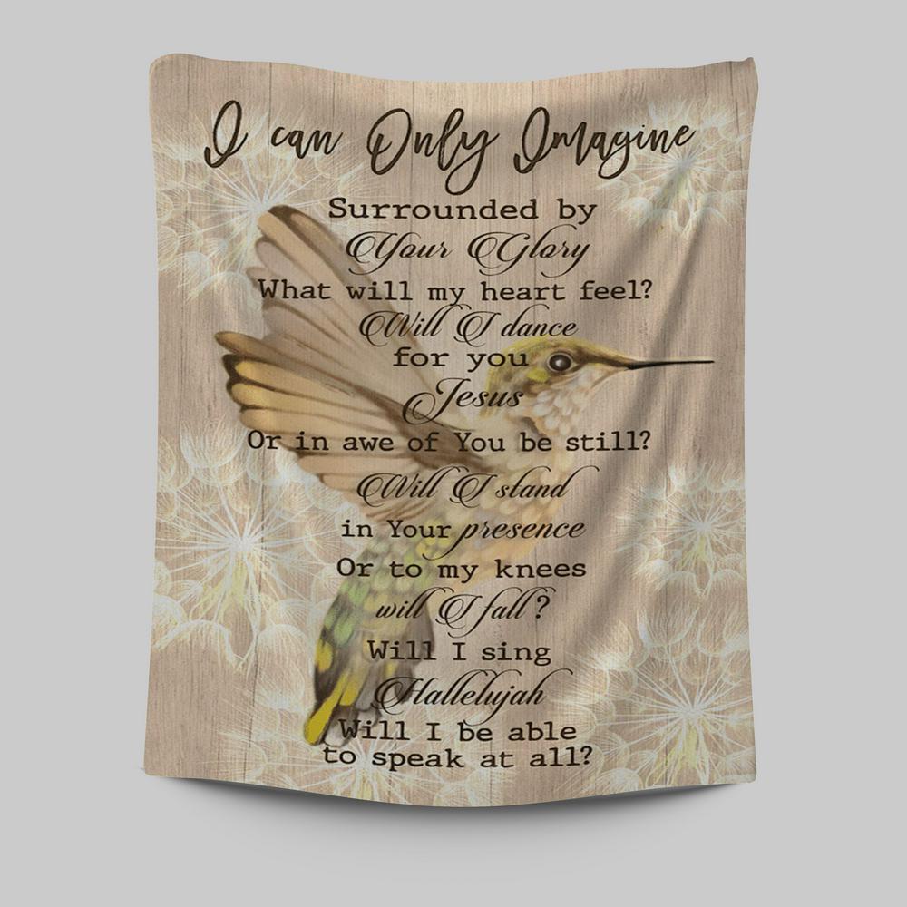 Hummingbird I Can Only Imagine Tapestry Wall Art - Christian Wall Art Decor - Religious Tapestries Wall Hanging Prints