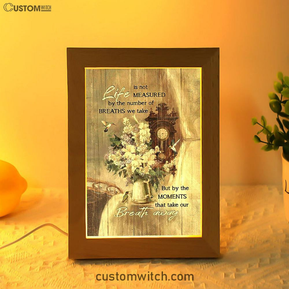 Hummingbird Life Is Not Measured By The Number Of Breaths Frame Lamp Art - Bible Verse Art - Christian Inspirational Decor
