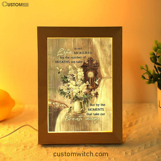 Hummingbird Life Is Not Measured By The Number Of Breaths Frame Lamp Art - Bible Verse Art - Christian Inspirational Decor