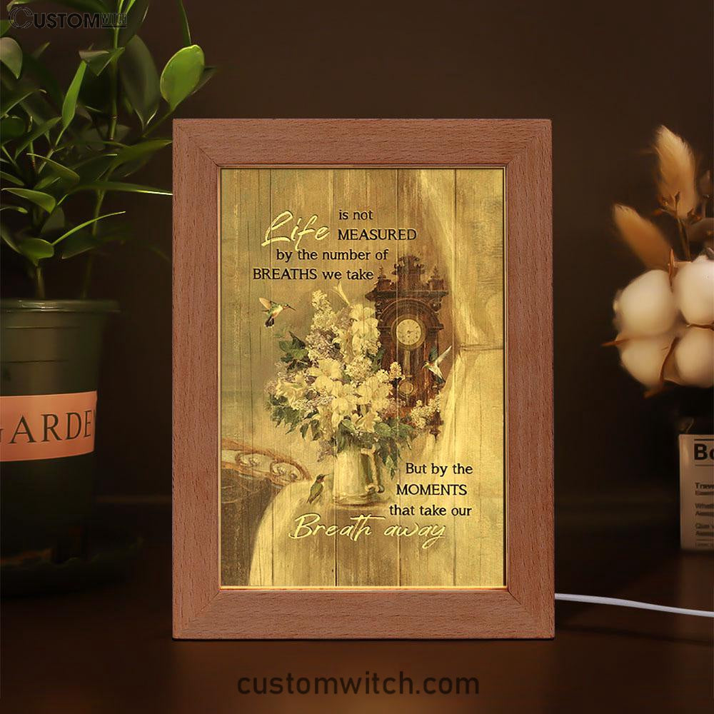 Hummingbird Life Is Not Measured By The Number Of Breaths Frame Lamp Art - Bible Verse Art - Christian Inspirational Decor