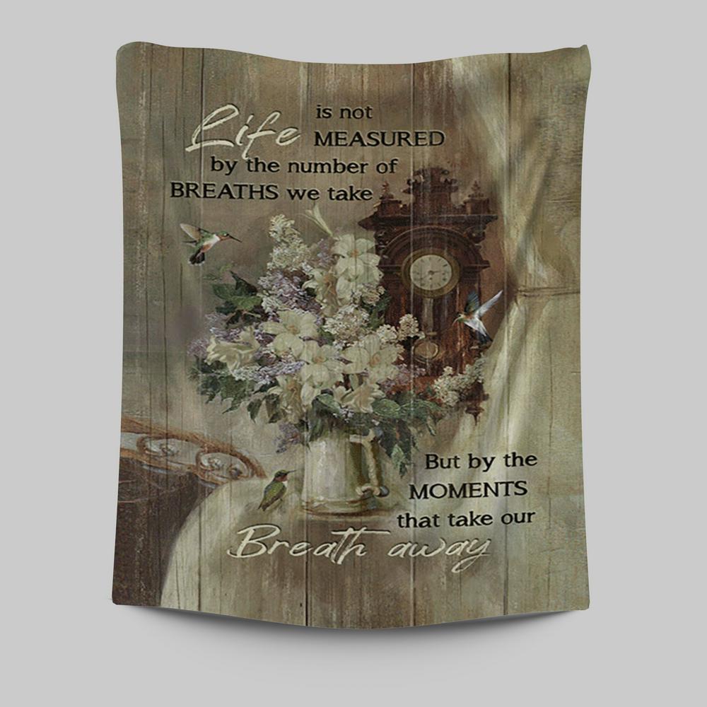 Hummingbird Life Is Not Measured By The Number Of Breaths Tapestry Art - Bible Verse Wall Art - Christian Inspirational Wall Decor