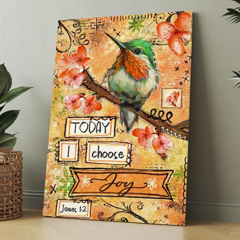Hummingbird Spring Flower Today I Choose Joy Canvas, Christmas Gift for Christian