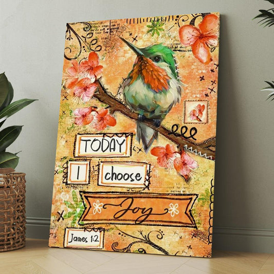 Hummingbird Spring Flower Today I Choose Joy Canvas, Christmas Gift for Christian