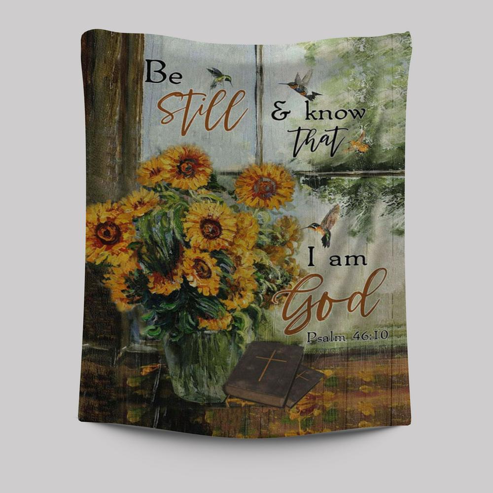 Hummingbird Sunflower Be Still And Know That I Am God Psalm 4610 Tapestry Prints - Bible Verse Wall Decor - Scripture Wall Art