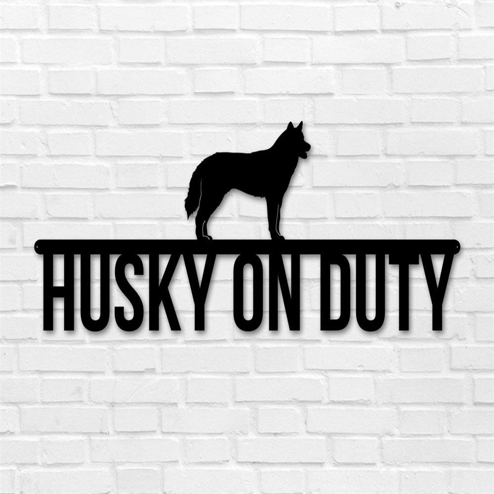 Husky On Duty Metal Sign, Anniversary Gift, Dog Wall Decor, Dog Wall Art, Home Decor Sign