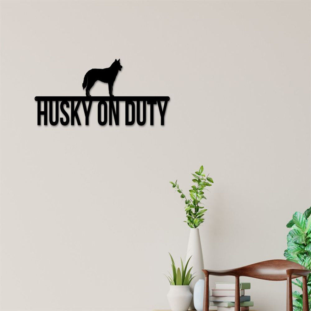 Husky On Duty Metal Sign, Anniversary Gift, Dog Wall Decor, Dog Wall Art, Home Decor Sign