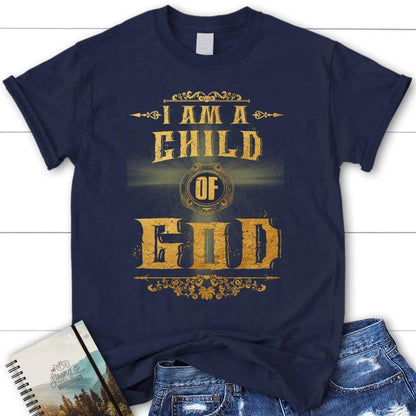 I Am A Child Of God Christian T Shirt, Blessed T Shirt, Bible T shirt, T shirt Women