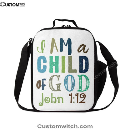 I Am A Child Of God John 1 12 Lunch Bag, Christian Lunch Bag, Religious Lunch Box For School, Picnic