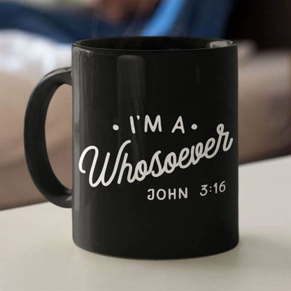 I Am A Whosoever John 316 Coffee Mug, Christian Mug, Bible Mug, Faith Gift, Encouragement Gift