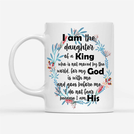 I Am The Daughter Of A King Who Is Not Moved By The World Coffee Mug, Christian Mug, Bible Mug, Faith Gift, Encouragement Gift