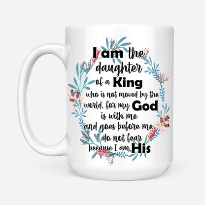 I Am The Daughter Of A King Who Is Not Moved By The World Coffee Mug, Christian Mug, Bible Mug, Faith Gift, Encouragement Gift