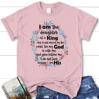 I Am The Daughter Of A King Who Is Not Moved By The World T Shirt, Blessed T Shirt, Bible T shirt, T shirt Women