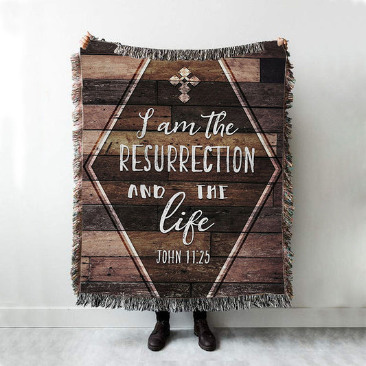 I Am The Resurrection And The Life John 1125 Woven Throw Blanket - Christian Woven Blanket Prints - Religious Boho Blanket