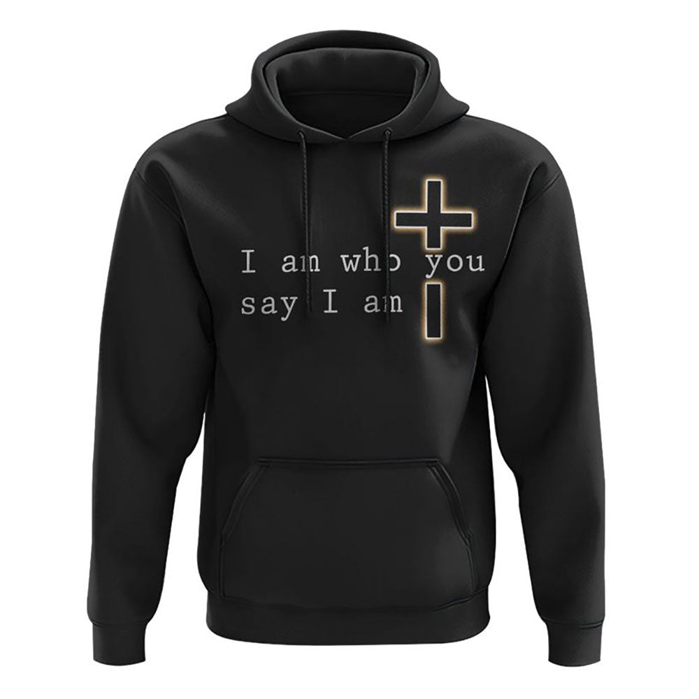 I Am Who You Say I Am Faith Cross Lion All Over Print 3D Hoodie, Christian Hoodie, Christian Sweatshirt, Bible Verse Shirt