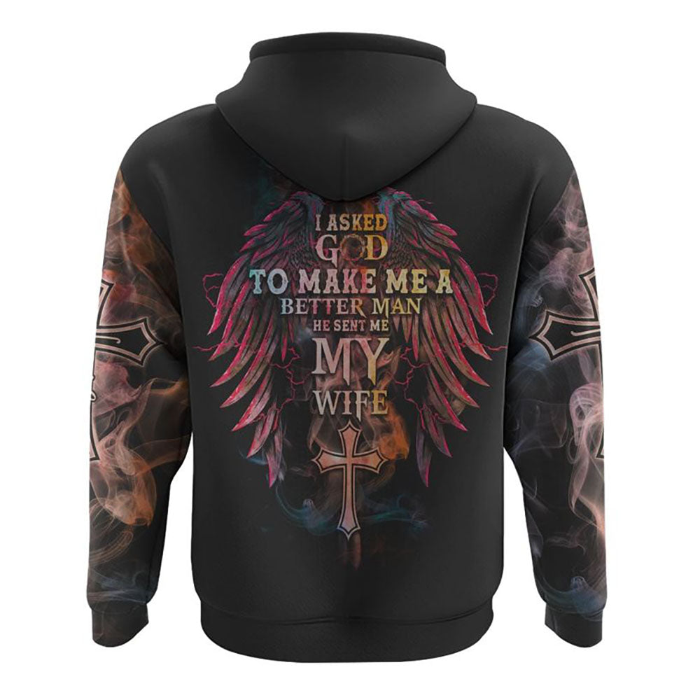 I Asked God To Make Me A Better Man Cross Wings All Over Print 3D Hoodie, Christian Hoodie, Christian Sweatshirt, Bible Verse Shirt