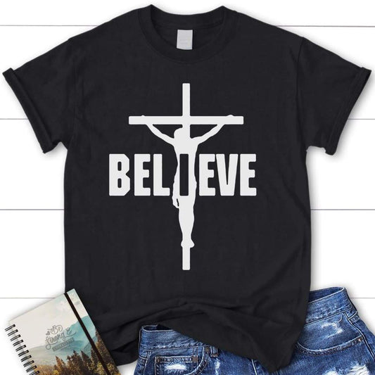 I Believe, Jesus On The Cross, Christian T Shirt, Blessed T Shirt, Bible T shirt, T shirt Women