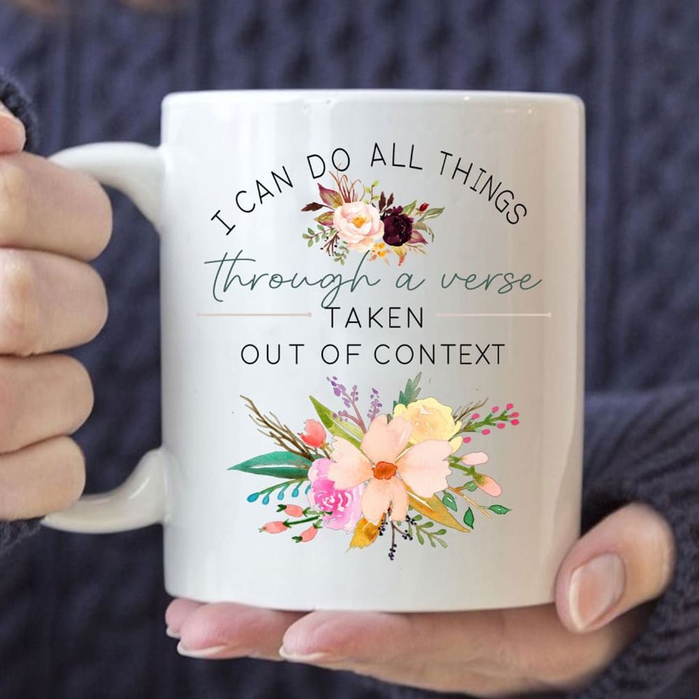 I Can Do All Things Through A Verse Taken Out Of Context Christian Coffee Mug, Christian Mug, Bible Mug, Faith Gift, Encouragement Gift