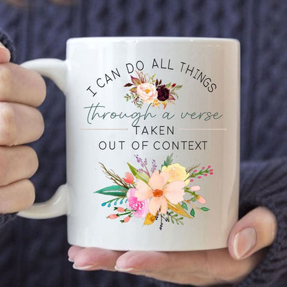 I Can Do All Things Through A Verse Taken Out Of Context Christian Coffee Mug, Christian Mug, Bible Mug, Faith Gift, Encouragement Gift