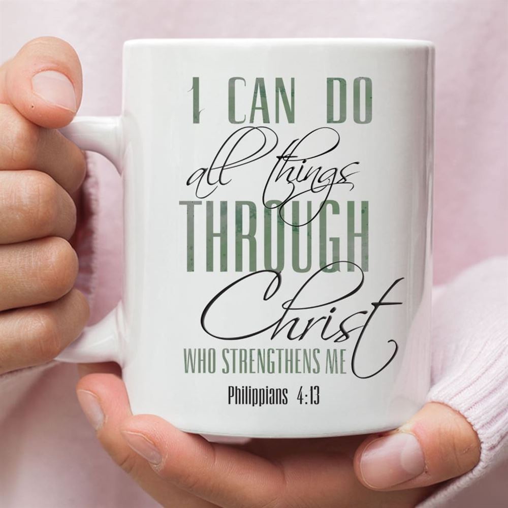 I Can Do All Things Through Christ Coffee Mug, Christian Mug, Bible Mug, Faith Gift, Encouragement Gift