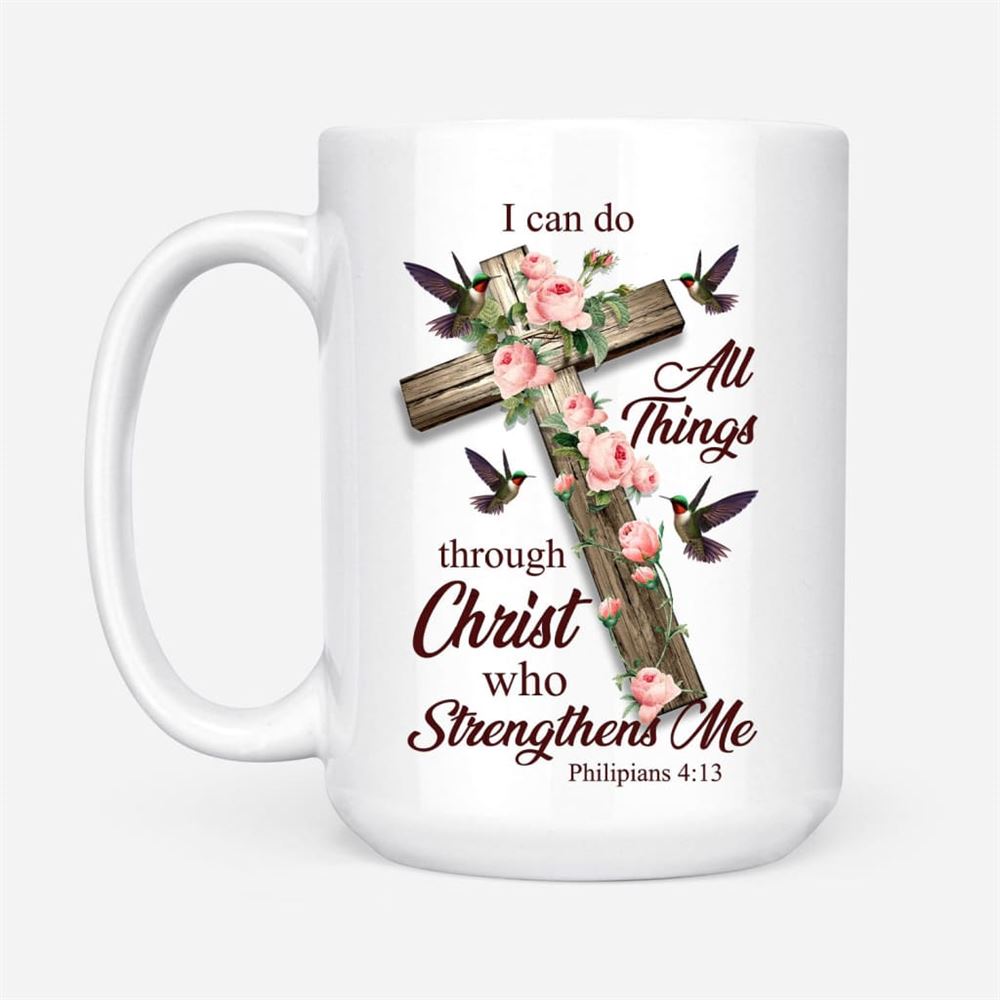 I Can Do All Things Through Christ, Cross With Flowers, Coffee Mug, Christian Mug, Bible Mug, Faith Gift, Encouragement Gift