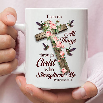 I Can Do All Things Through Christ, Cross With Flowers, Coffee Mug, Christian Mug, Bible Mug, Faith Gift, Encouragement Gift