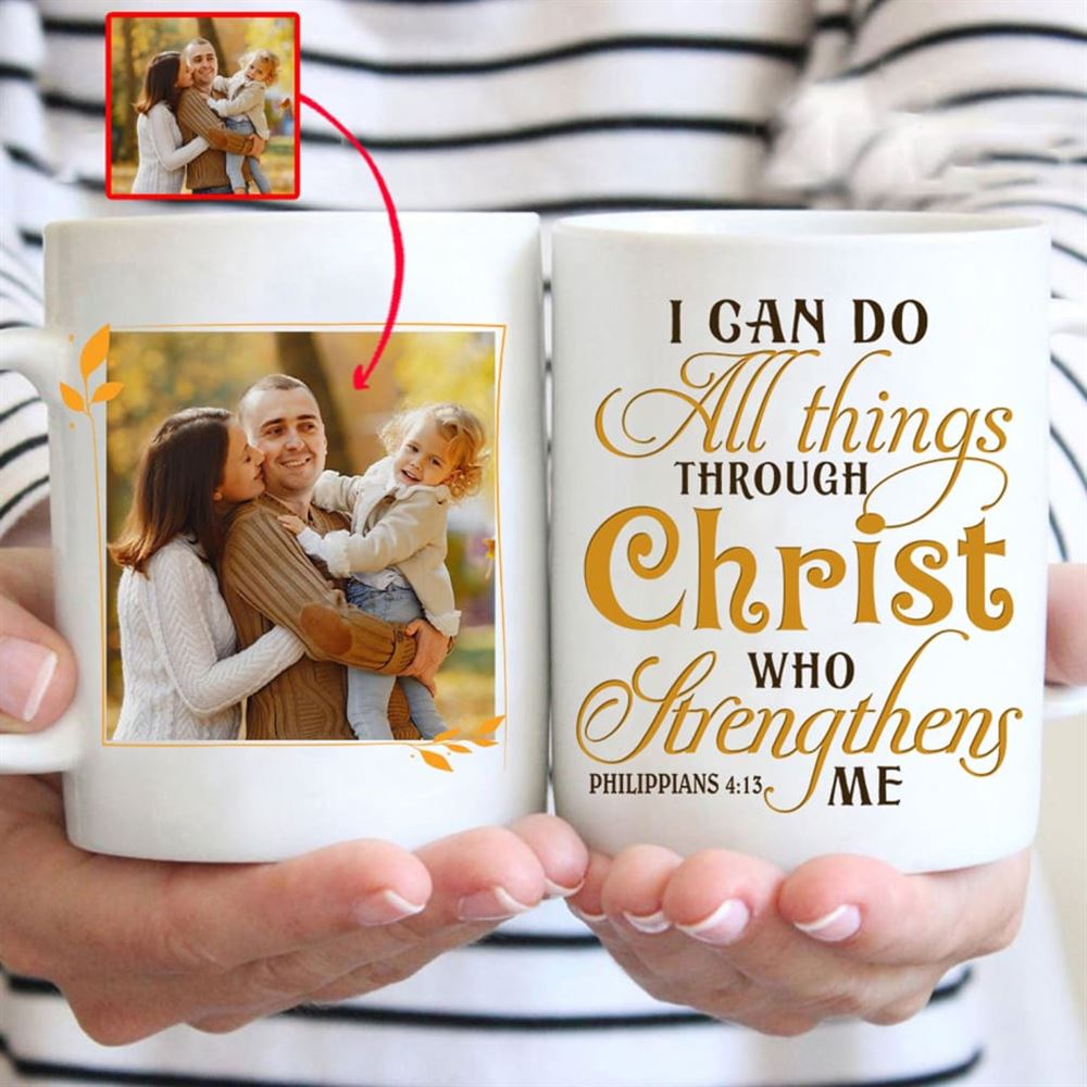 I Can Do All Things Through Christ Custom Photo Mug, Personalized Christian Gifts, Christian Mug, Bible Mug, Faith Gift, Encouragement Gift