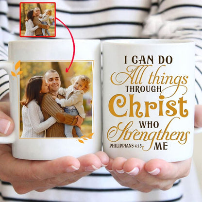 I Can Do All Things Through Christ Custom Photo Mug, Personalized Christian Gifts, Christian Mug, Bible Mug, Faith Gift, Encouragement Gift
