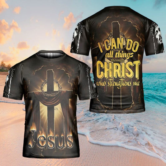 I Can Do All Things Through Christ Jesus All Over Print 3D T-Shirt, Gift For Christian, Jesus Shirt