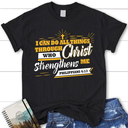 I Can Do All Things Through Christ Philippians 413 Christian T Shirt, Blessed T Shirt, Bible T shirt, T shirt Women