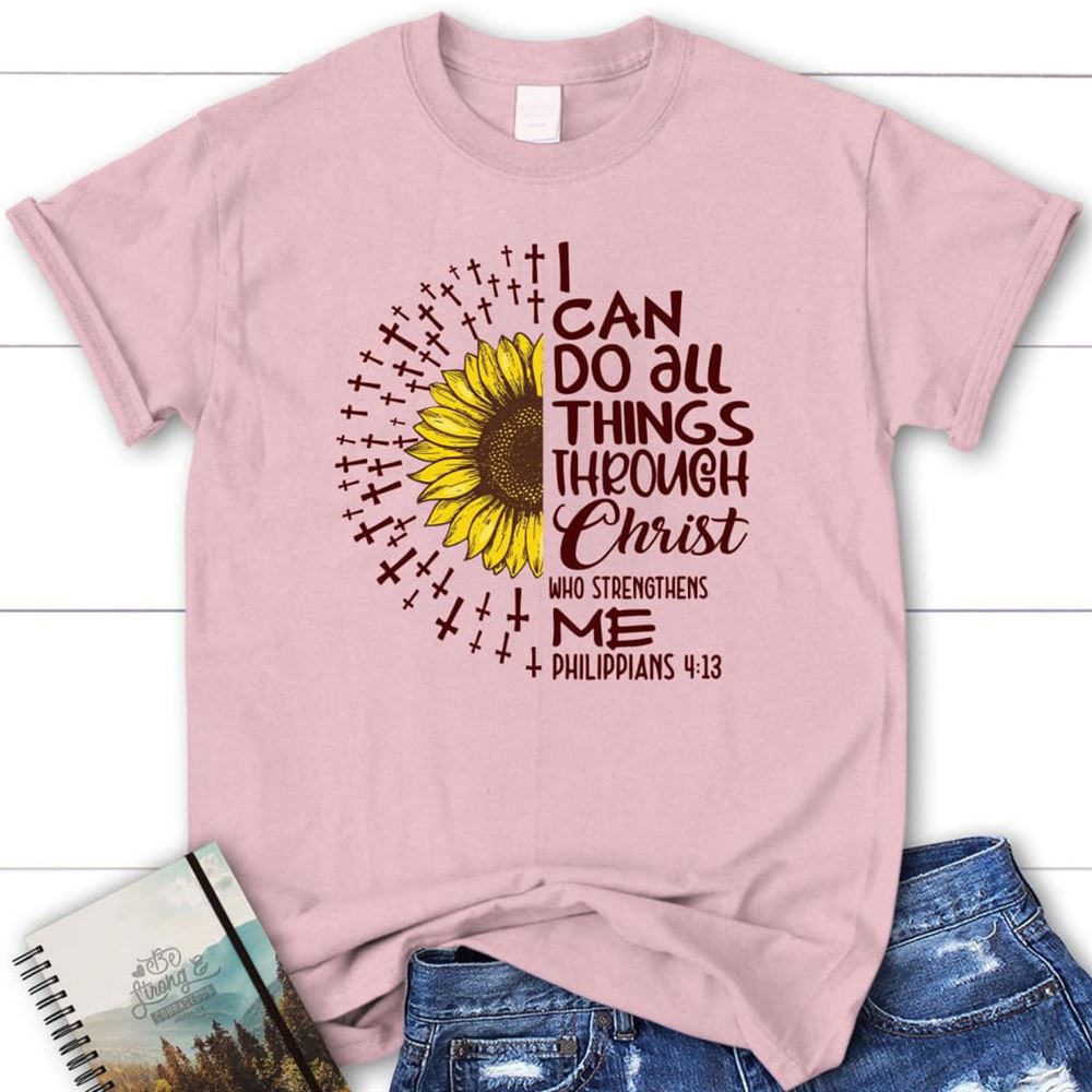I Can Do All Things Through Christ Philippians 413 Personalized Christian T Shirt, Blessed T Shirt, Bible T shirt, T shirt Women
