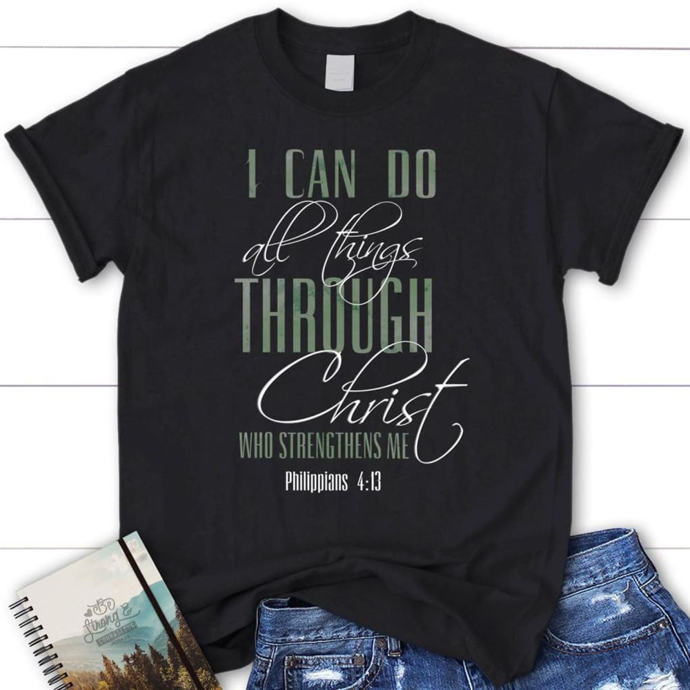 I Can Do All Things Through Christ T Shirt, Blessed T Shirt, Bible T shirt, T shirt Women