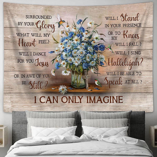 I Can Only Imagine Baby Daisy Flower Hummingbird Tapestry Wall Art - Bible Verse Tapestry - Religious Tapestry Wall Hanging