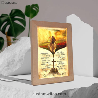 I Can Only Imagine Beautiful Girl Jesus Hand Frame Lamp Art - Christian Art - Bible Verse Art - Religious Home Decor