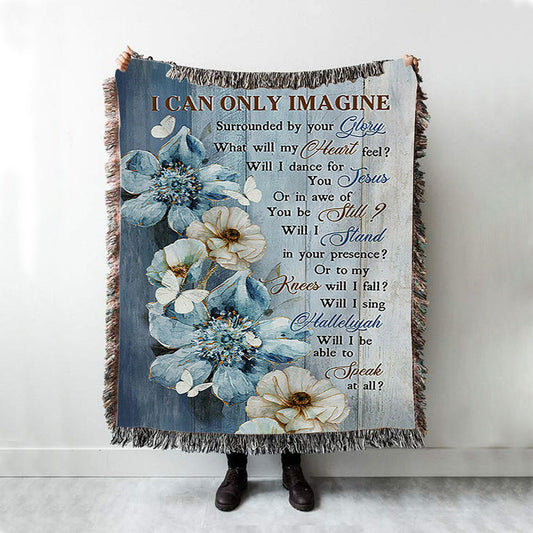 I Can Only Imagine Blue Flower White Butterfly Woven Throw Blanket - Bible Verse Woven Blanket Art - Inspirational Art - Christian Home Decor
