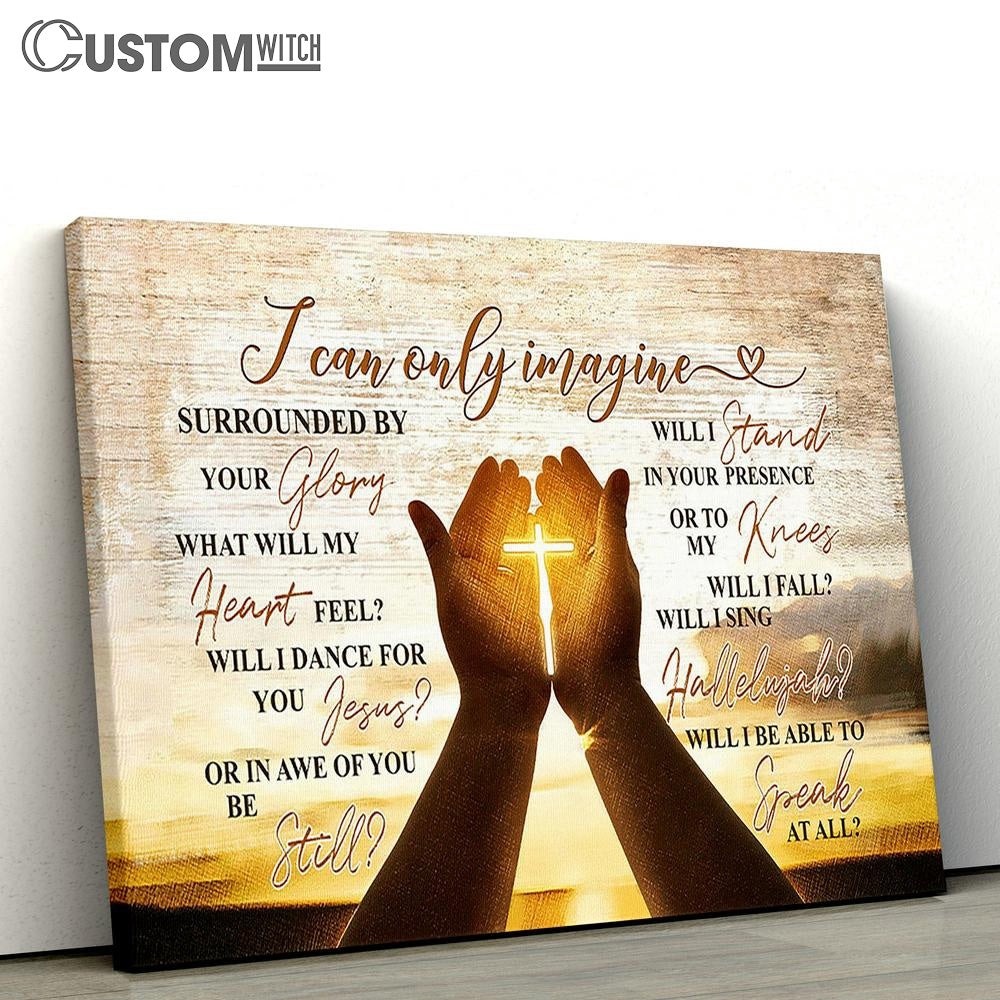 I Can Only Imagine Canvas - The Cross On Hands Wall Art Canvas - Christian Wall Art - Religious Art