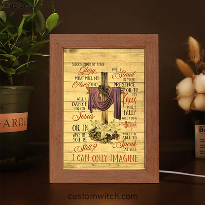 I Can Only Imagine Christian Song Lyrics Frame Lamp Prints - Bible Verse Decor - Scripture Art