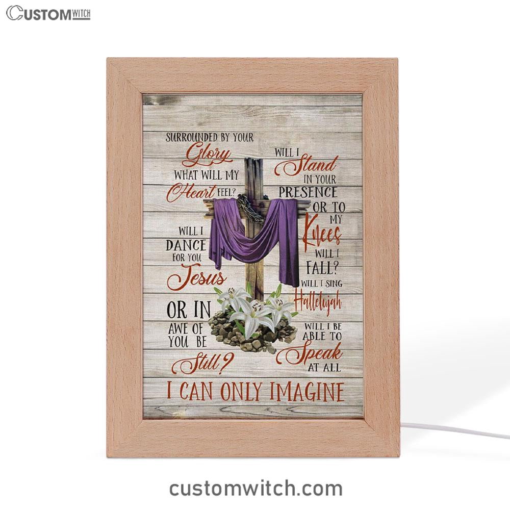 I Can Only Imagine Christian Song Lyrics Frame Lamp Prints - Bible Verse Decor - Scripture Art