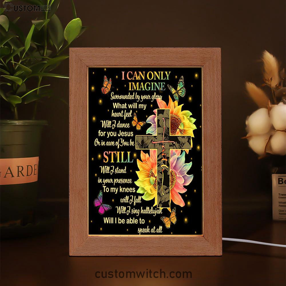 I Can Only Imagine Cross Sunflower Frame Lamp Art - Christian Art Decor - Religious Gifts Night Light