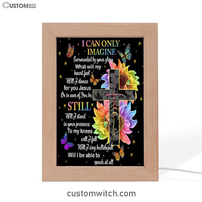 I Can Only Imagine Cross Sunflower Frame Lamp Art - Christian Art Decor - Religious Gifts Night Light