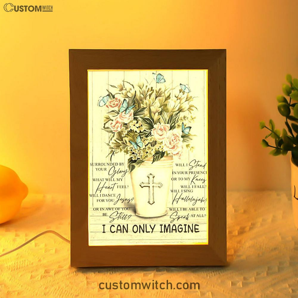 I Can Only Imagine Flower Cross Butterfly Frame Lamp Art - Christian Art Decor - Religious Gifts Night Light